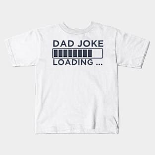 Dad Joke Loading Kids T-Shirt